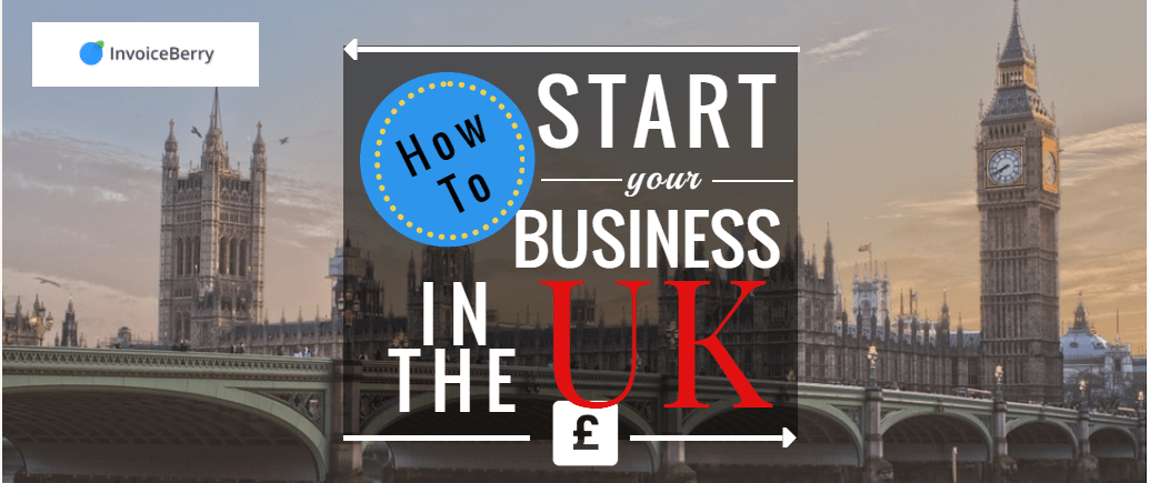 How to Start Your Business in the UK | InvoiceBerry Blog