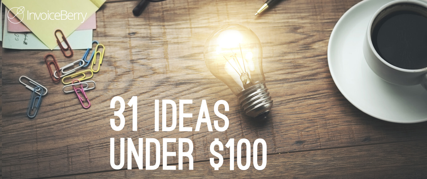 31 Business Startup Ideas That Cost Less Than $100 | InvoiceBerry Blog